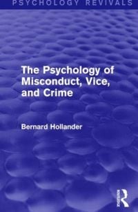 Produktbild: Hollander, B: The Psychology of Misconduct, Vice, and Crime