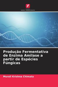Produktbild: Produ&ccedil;&atilde;o Fermentativa de Enzima Amilase a partir de Esp&eacute;cies F&uacute;ngicas