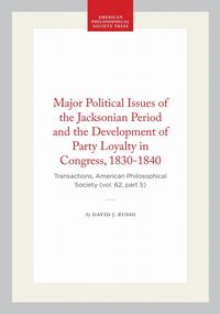 Produktbild: Major Political Issues of the Jacksonian Period and the Development of Party Loyalty in Congress, 1830-1840