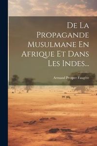 Produktbild: De La Propagande Musulmane En Afrique Et Dans Les Indes...