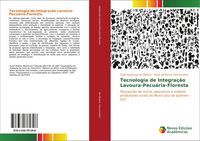 Produktbild: Tecnologia de Integra&ccedil;&atilde;o Lavoura-Pecu&aacute;ria-Floresta