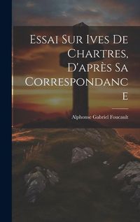 Produktbild: Essai sur Ives de Chartres, D'apr&egrave;s sa Correspondance