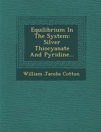 Produktbild: Equilibrium in the System: Silver Thiocyanate and Pyridine...