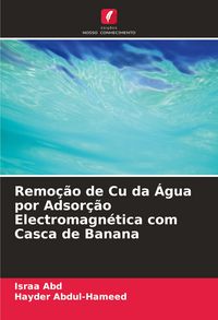 Produktbild: Remo&ccedil;&atilde;o de Cu da &Aacute;gua por Adsor&ccedil;&atilde;o Electromagn&eacute;tica com Casca de Banana
