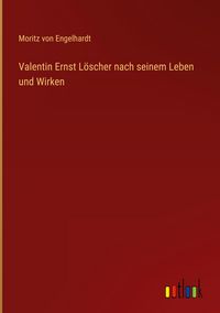 Produktbild: Valentin Ernst L&ouml;scher nach seinem Leben und Wirken