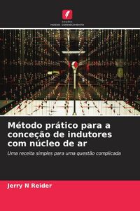 Produktbild: M&eacute;todo pr&aacute;tico para a conce&ccedil;&atilde;o de indutores com n&uacute;cleo de ar