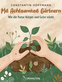 Produktbild: Mit Achtsamkeit G&auml;rtnern