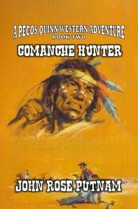 Produktbild: Comanche Hunter (A Pecos Quinn Western Adventure, #2)