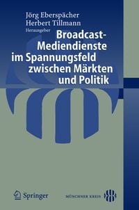Produktbild: Broadcast-Mediendienste im Spannungsfeld zwischen M&auml;rkten und Politik