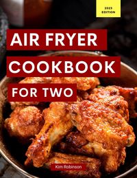 Produktbild: Air Fryer Cookbook For Two (Cooking for Two Made Easy, #1)