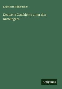 Produktbild: Deutsche Geschichte unter den Karolingern