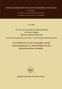 Produktbild: Der Einflu&szlig; der Art, der Korngr&ouml;&szlig;e und der Kationenbelegung von Montmorillonit auf sein thermochemisches Verhalten