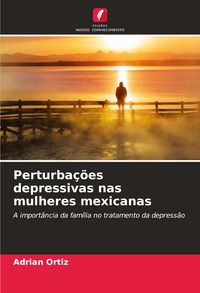 Produktbild: Perturba&ccedil;&otilde;es depressivas nas mulheres mexicanas