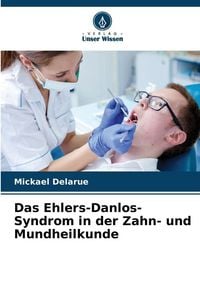 Produktbild: Das Ehlers-Danlos-Syndrom in der Zahn- und Mundheilkunde