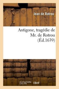 Produktbild: Antigone, Trag&eacute;die de Mr. de Rotrou (&Eacute;d.1639)