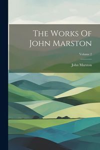 Produktbild: The Works Of John Marston; Volume 2