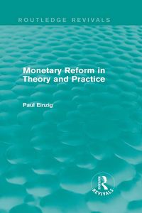 Produktbild: Monetary Reform in Theory and Practice (Routledge Revivals)