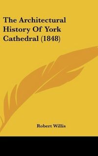 Produktbild: The Architectural History Of York Cathedral (1848)