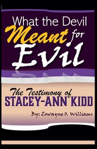 Produktbild: What the Devil Meant for Evil - The Testimony of Stacey-Ann Kidd