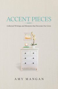 Produktbild: Accent Pieces: Collected Writings and Moments that Decorate Our Lives
