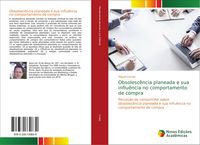 Produktbild: Obsolesc&ecirc;ncia planeada e sua influ&ecirc;ncia no comportamento de compra