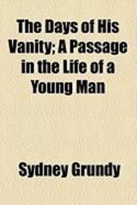 Produktbild: The Days of His Vanity; A Passage in the Life of a Young Man