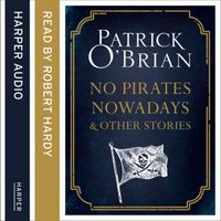 Produktbild: O'Brian, P: No Pirates Nowadays and Other Stories : Three Na