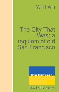 Produktbild: The City That Was; a requiem of old San Francisco