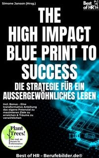 Produktbild: The High-Impact Blueprint to Success - Die Strategie f&uuml;r ein au&szlig;ergew&ouml;hnliches Leben