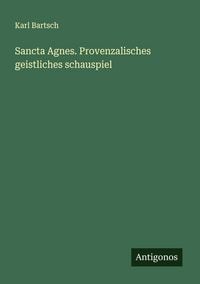 Produktbild: Sancta Agnes. Provenzalisches geistliches schauspiel