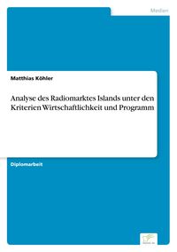 Produktbild: Analyse des Radiomarktes Islands unter den Kriterien Wirtschaftlichkeit und Programm
