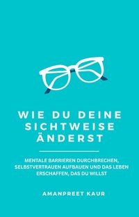 Produktbild: Wie Du Deine Sichtweise &auml;nderst