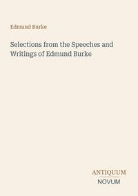 Produktbild: Selections from the Speeches and Writings of Edmund Burke