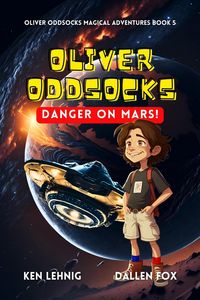 Produktbild: Oliver Oddsocks Danger On Mars! (Oliver Oddsocks Magical Adventures, #5)