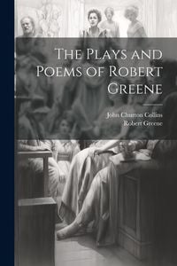 Bild vom Artikel The Plays and Poems of Robert Greene vom Autor John Churton Collins