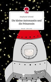 Produktbild: Die kleine Astronautin und die Prinzessin. Life is a Story - story.one