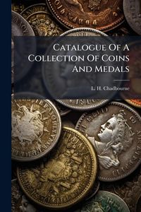 Produktbild: Catalogue Of A Collection Of Coins And Medals
