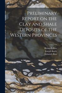 Produktbild: Preliminary Report on the Clay and Shale Deposits of the Western Provinces [microform]