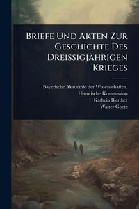 Produktbild: Briefe Und Akten Zur Geschichte Des Dreissigj&auml;hrigen Krieges