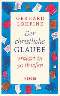 Produktbild: Der christliche Glaube erkl&auml;rt in 50 Briefen