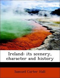 Produktbild: Hall, S: Ireland: its scenery, character and history