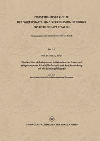 Produktbild: Studien &uuml;ber Arbeitspausen in Betrieben bei freier und zeitgebundener Arbeit (Flie&szlig;arbeit) und ihre Auswirkung auf die Leistungsf&auml;higkeit