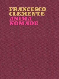 Produktbild: Francesco Clemente. Anima nomade. Catalogo della mostra (Roma, 23 novembre 2024-30 marzo 2025). Ediz. inglese