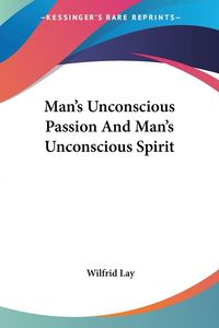 Produktbild: Lay, W: Man's Unconscious Passion And Man's Unconscious Spir