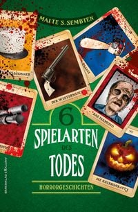 Produktbild: Sechs Spielarten des Todes - Sechs Horrorgeschichten