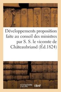 Produktbild: D&eacute;veloppements proposition faite au conseil ministres par S. S. le vicomte de Ch&acirc;teaubriand