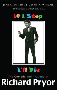Produktbild: If I Stop, I'll Die: The Comedy and Tragedy of Richard Pryor