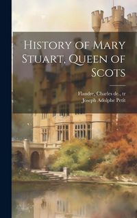 Produktbild: History of Mary Stuart, Queen of Scots