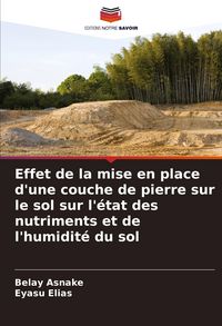 Produktbild: Effet de la mise en place d'une couche de pierre sur le sol sur l'&eacute;tat des nutriments et de l'humidit&eacute; du sol