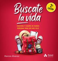 Produktbild: B&uacute;scate la vida : coaching y cuadro de mando personal para ser m&aacute;s feliz